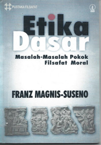 Image of Etika Dasar : Masalah -Masalah Pokok Filsafat Moral