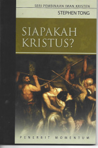 Seri Pembinaan Iman kristen : Siapakah kristus